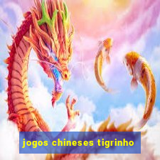 jogos chineses tigrinho